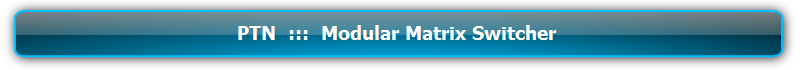 PTN  ::: เครื่องต่อพ่วง, สลับสัญญาณ, สเกลเลอร์ ::: Signal Management